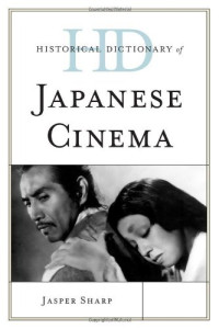 Jasper Sharp — Historical Dictionary of Japanese Cinema