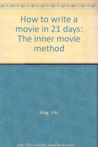 King, Viki — How to write a movie in 21 days : the inner movie method