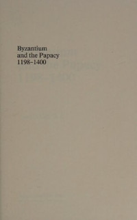 Joseph Gill — Byzantium and the papacy, 1198-1400
