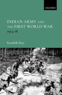 Kaushik Roy — Indian Army and the First World War