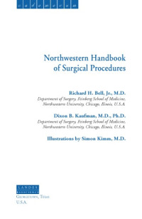 Richard H Bell; Dixon B Kaufman; Northwestern University (Evanston, Ill.) — Northwestern handbook of surgical procedures