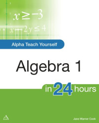 Jane Warner Cook — Alpha Teach Yourself Algebra 1 In 24 Hours