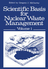 Rustum Roy (auth.), Gregory J. McCarthy, Richard L. Schwoebel, R. W. Potter II, Arnold M. Friedman, John G. Moore, Harry C. Burkholder, Werner Lutze (eds.) — Scientific Basis for Nuclear Waste Management: Volume 1 Proceedings of the Symposium on “Science Underlying Radioactive Waste Management,” Materials Research Society Annual Meeting, Boston, Massachusetts, November 28–December 1, 1978