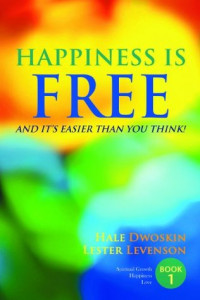 Hale Dwoskin; Lester Levenson — Happiness is Free: And It’s Easier Than You Think (Keys to the Ultimate Freedom Books 1 to 5 Complete)