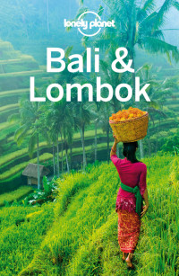 Lonely Planet, Kate Morgan, Ryan Ver Berkmoes — Lonely Planet Bali & Lombok 2017