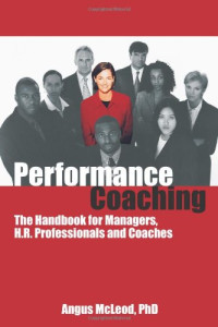 Angus McLeod — Performance Coaching: The Handbook for Managers, H.R. Professionals and Coaches