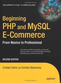 Emilian Balanescu, Cristian Darie — Beginning PHP and MySQL E-Commerce: From Novice to Professional, Second Edition