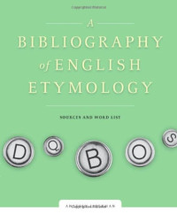 Anatoly Liberman — A Bibliography of English Etymology: Sources and Word List