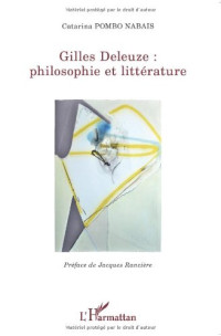 Catarina Pombo Nabais — Gilles Deleuze : philosophie et littérature