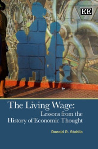 Donald R. Stabile — The Living Wage - Lessons from the History of Economic Thought