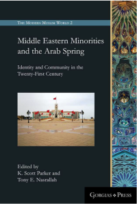 K. Scott Parker, Tony E. Nasrallah — Middle Eastern Minorities and the Arab Spring: Identity and Community in the Twenty-First Century
