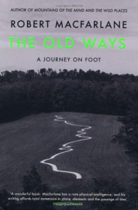Robert Macfarlane — The Old Ways