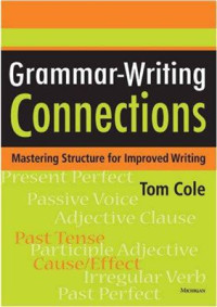 Tom Cole — Grammar-Writing Connections: Mastering Structure for Improved Writing