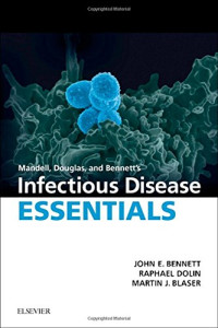John E. Bennett, Raphael Dolin, Martin J. Blaser — Mandell, Douglas and Bennett’s Infectious Disease Essentials