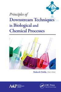 Doble, Mukesh — Principles of downstream techniques in biological and chemical processes
