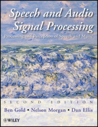 Ben Gold, Nelson Morgan, Dan Ellis(auth.) — Speech and Audio Signal Processing: Processing and Perception of Speech and Music, Second Edition