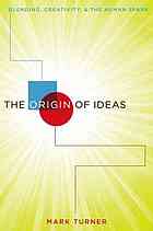 Turner, Mark — The origin of ideas : blending, creativity, and the human spark