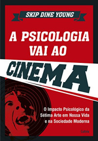 Skip Dine Young — A psicologia vai ao cinema