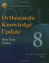Alexander R. Vaccaro — Orthopaedic Knowledge Update: Home Study Syllabus, 8 (ORTHOPEDIC KNOWLEDGE UPDATE SERIES) (No. 8)