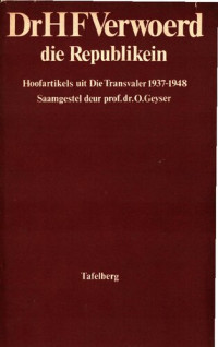 Hendrik Frensch Verwoerd; O. Geyser — Dr. H. F. Verwoerd: Die Republikein