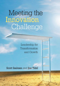 Scott Isaksen, Joe Tidd — Meeting the Innovation Challenge: Leadership for Transformation and Growth