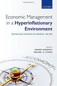 Kararach, George; Otieno, Raphael O — Economic Management in a Hyperinflationary Environment: The Political Economy of Zimbabwe, 1980-2008