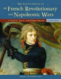 Gregory Fremont-Barnes — The Encyclopedia of the French Revolutionary and Napoleonic Wars: A Political, Social, and Military History