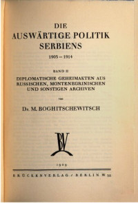 Milos Boghitschewitsch (Bogicevic) — Die auswärtige Politik Serbiens 1903-1914. Diplomatische Geheimakten aus russischen, montenegrinischen und sonstigen Archiven