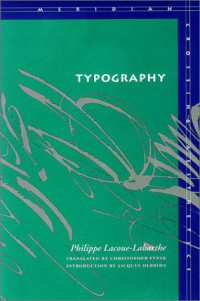 Philippe Lacoue-Labarthe — Typography: Mimesis, Philosophy, Politics