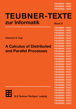 Prof. Dr. Clemens H. Cap (auth.) — A Calculus of Distributed and Parallel Processes