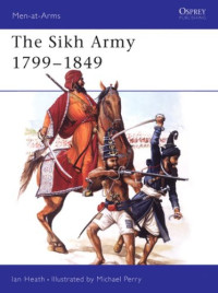 Ian Heath, Michael Perry — The Sikh Army 1799-1849