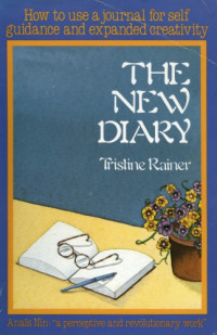 Tristine Rainer — New Diary: How to Use a Journal for Self-guidance and Expanded Creativity