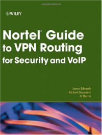 James Edwards, Richard Bramante, Al Martin — Nortel Guide to VPN Routing for Security and VoIP