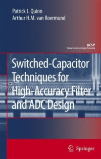Patrick J. Quinn, Arthur H.M. van Roermund, — Switched-Capacitor Techniques for High-Accuracy Filter and ADC Design (Analog Circuits and Signal Processing)