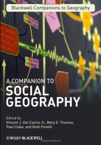 Vincent J. Del Casino, Jr., Mary E. Thomas, Paul Cloke (editors) — A Companion to Social Geography