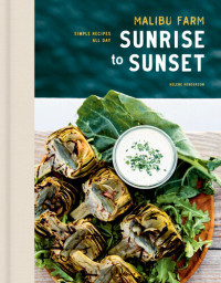 Helene Henderson — Malibu Farm Sunrise to Sunset : Simple Recipes All Day