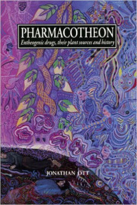 Jonathan Ott — Pharmacotheon: entheogenic drugs, their plant sources and history