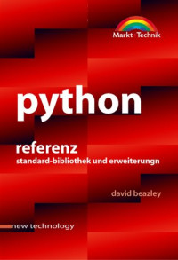 David Beazley — Python Referenz. Standard-Bibliothek und Erweiterungen GERMAN