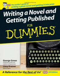 George Green, Lizzy Kremer — Writing a Novel and Getting Published For Dummies
