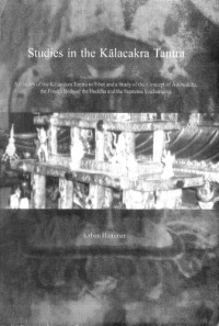 Urban Hammar. — Studies in the Kalacakra Tantra : A History of the Kalacakra in Tibet and a Study of the Concept of Adibuddha, the Fourth Body of the Buddha and the Supreme Un-changing.