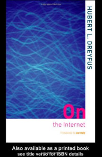 Hurbert L Dreyfus — On the Internet (Thinking in Action)