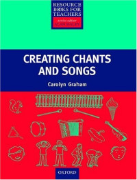 Carolyn Graham — Creating Songs & Chants (Resource Books for Teachers of Young Students)