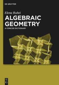 Elena Rubei — Algebraic Geometry: A Concise Dictionary