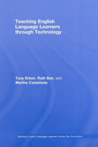 Tony Erben, Ruth Ban, Martha Castañeda — Teaching English Language Learners through Technology