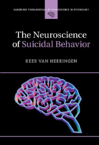 Kees van Heeringen — The Neuroscience of Suicidal Behavior