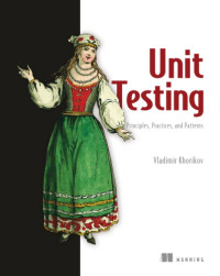 Vladimir Khorikov — Unit Testing Principles, Practices, and Patterns