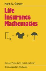 Professor Hans U. Gerber (auth.) — Life Insurance Mathematics