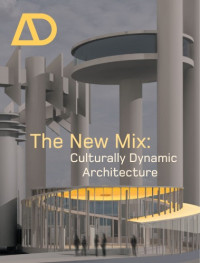 Sara Caples, Everardo Jefferson — The New Mix: Culturally Dynamic Architecture (Architectural Design 09-10.2005 Vol. 75, N°. 5)