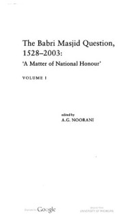 A.G. Noorani — The Babri Masjid question, 1528-2003 Volume 1