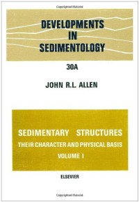 John R.L. Allen (Eds.) — Sedimentary structures, their character and physical basis Volume I